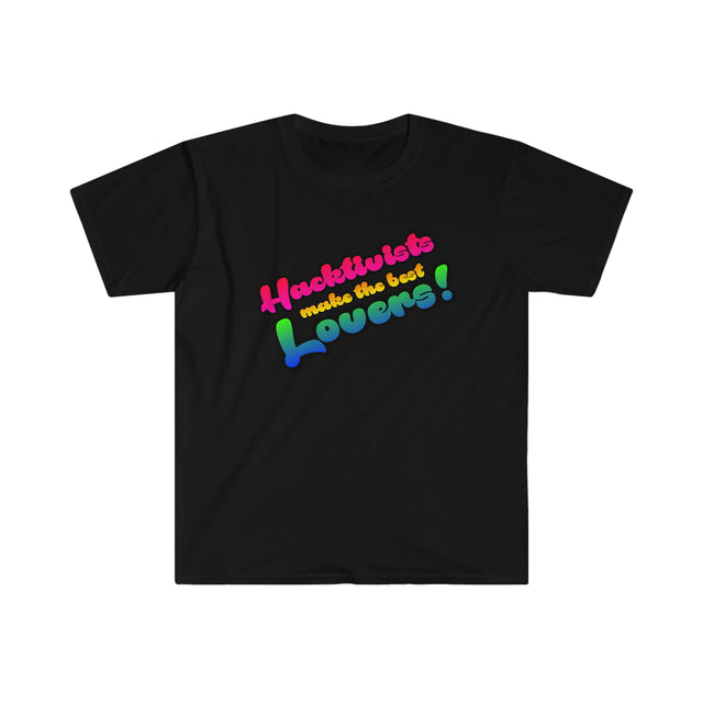 Hacktivists make the best lovers Unisex Softstyle T-Shirt
