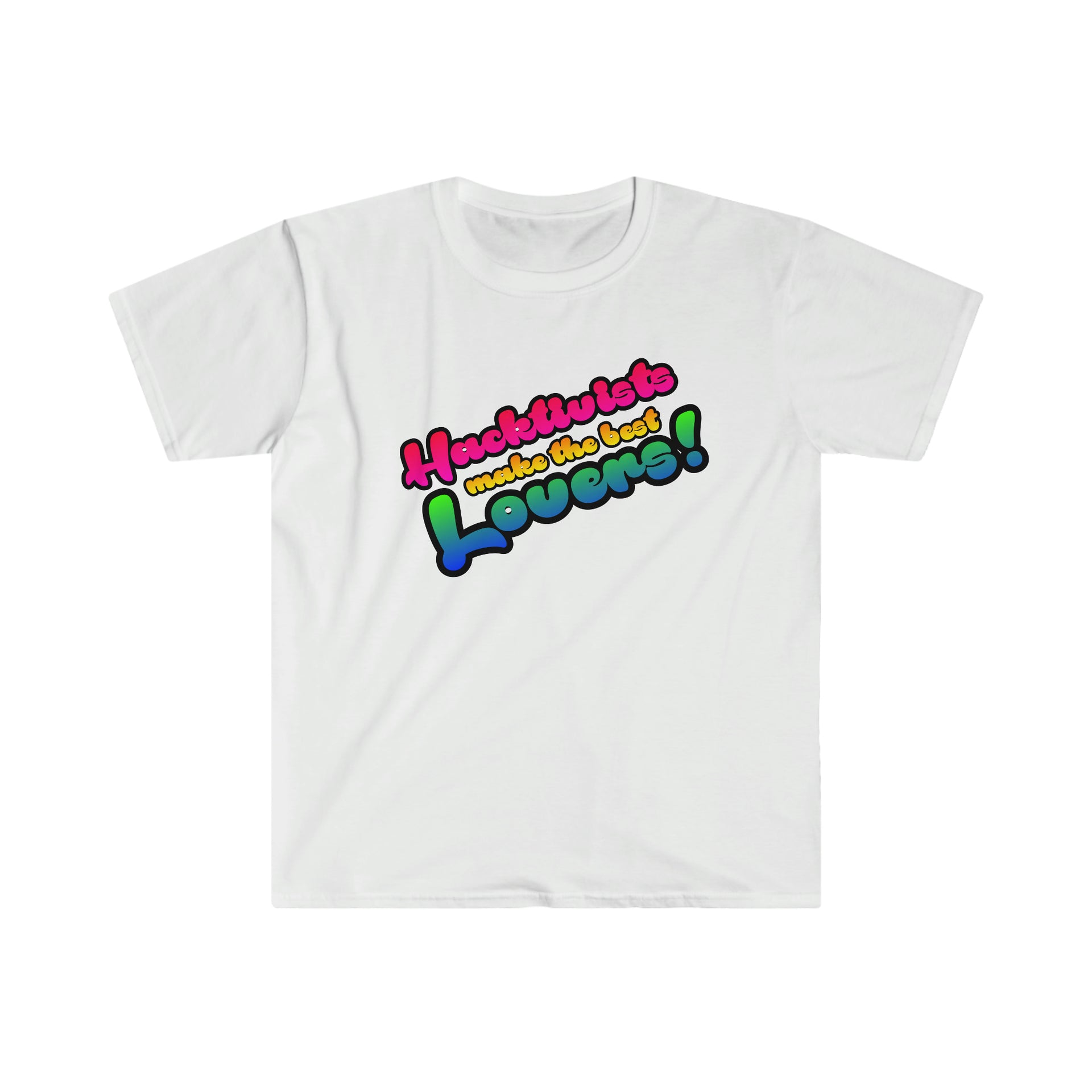 Hacktivists make the best lovers Unisex Softstyle T-Shirt