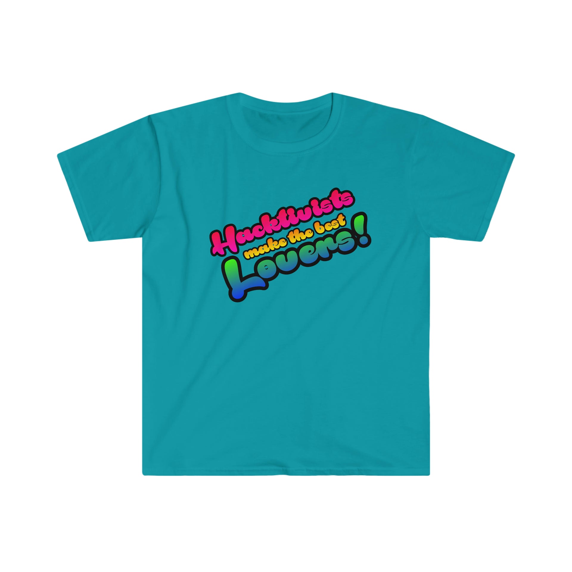 Hacktivists make the best lovers Unisex Softstyle T-Shirt