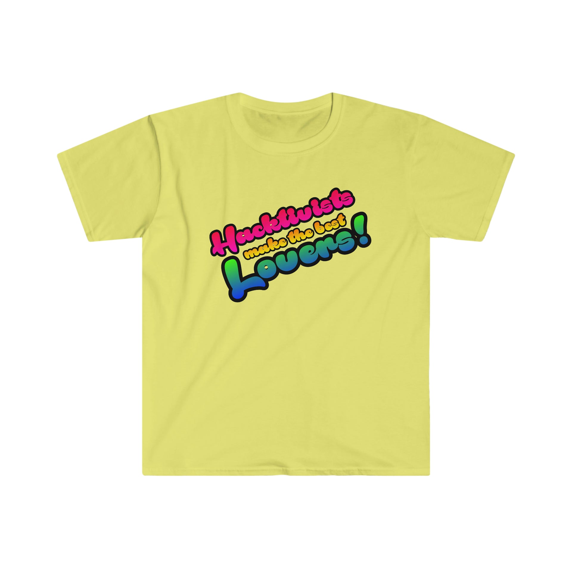 Hacktivists make the best lovers Unisex Softstyle T-Shirt