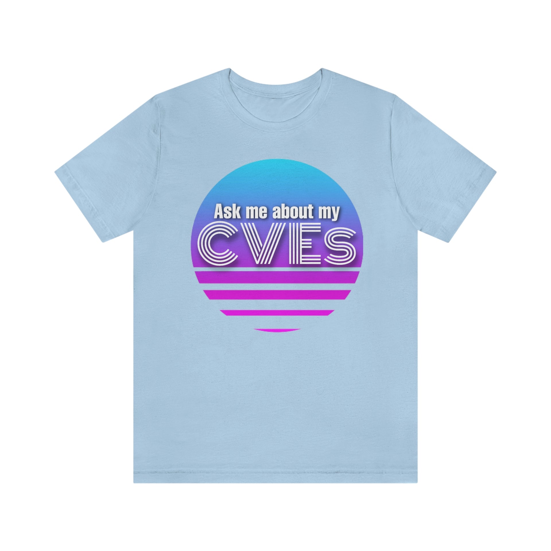Ask about my CVEs Unisex Tee
