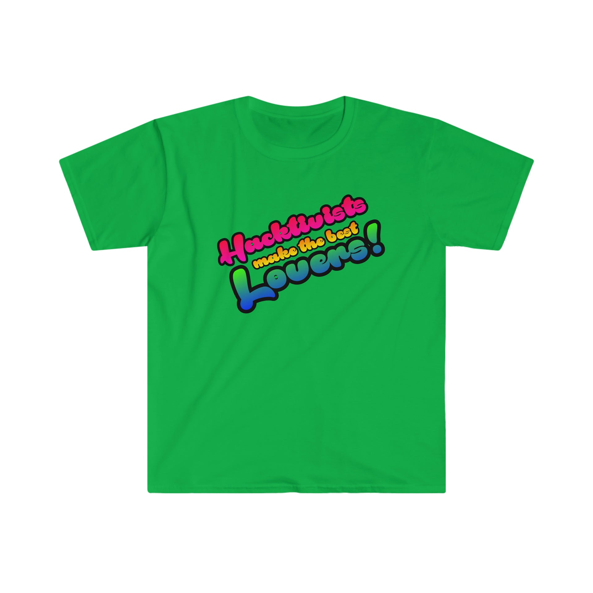 Hacktivists make the best lovers Unisex Softstyle T-Shirt