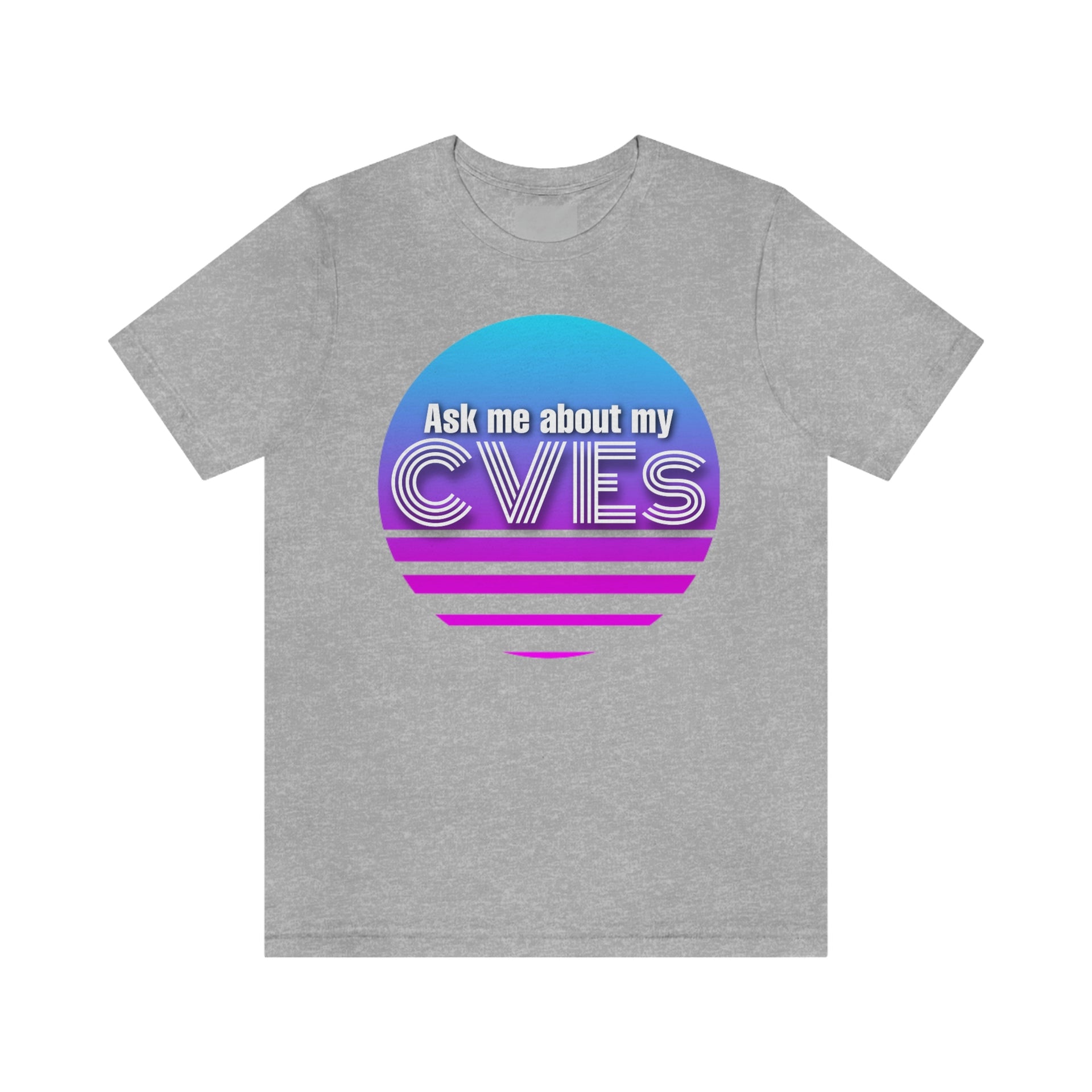Ask about my CVEs Unisex Tee