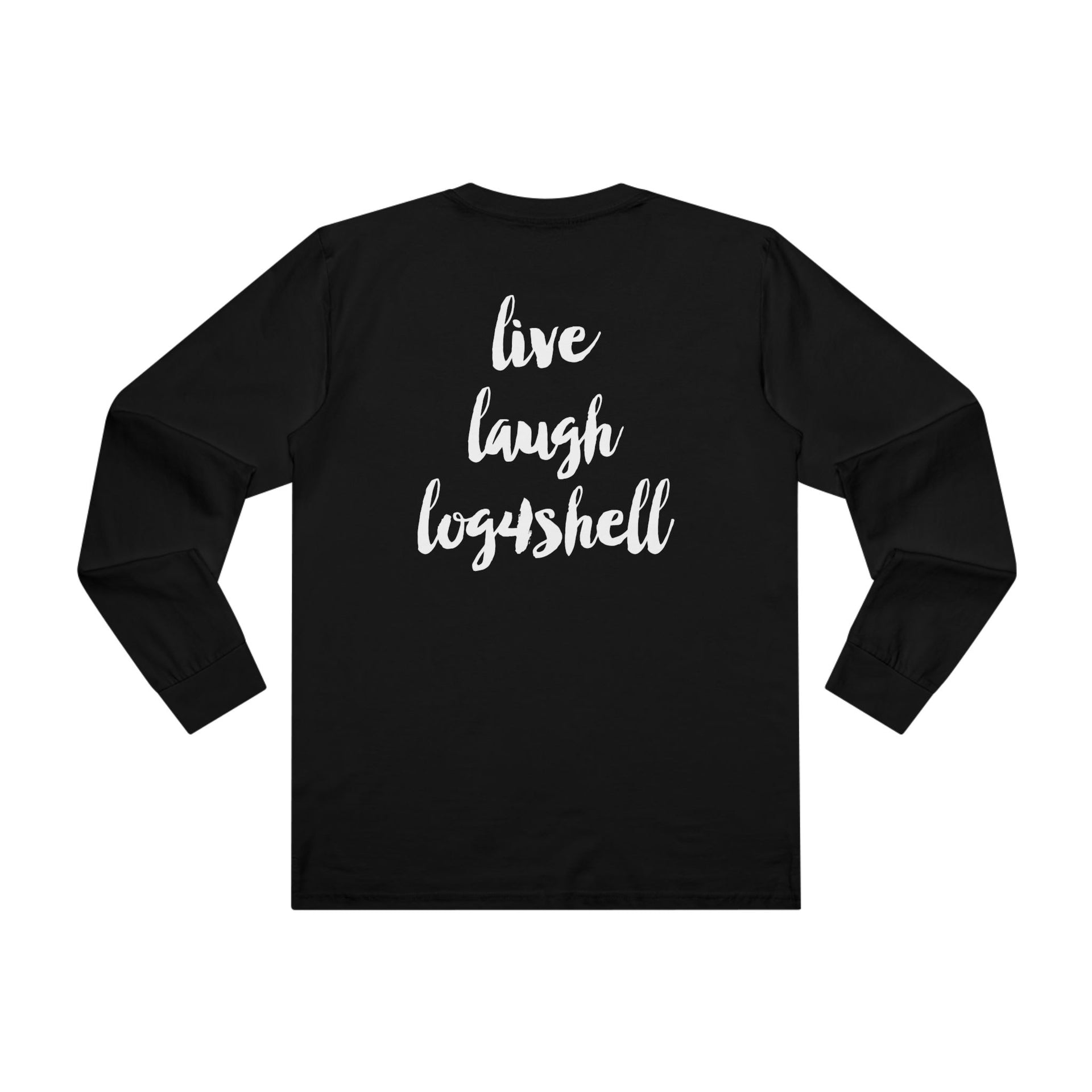 Live Laugh Log4Shell Long Sleeve Shirt