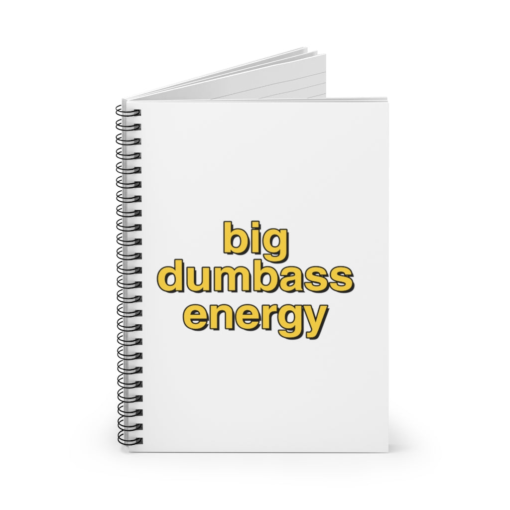 Big dumbass energy notebook