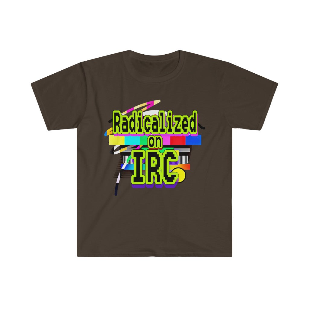 Radicalized on IRC (Unisex Softstyle T-Shirt)